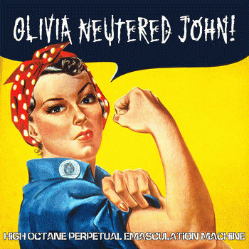Olivia Neutered John : High Octane Perpetual Emasculation Machine